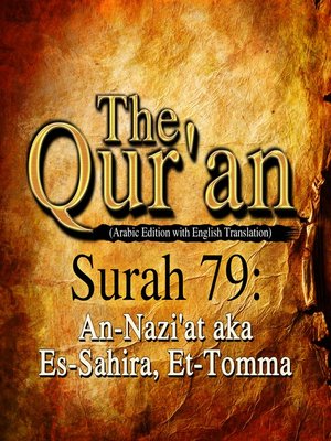 cover image of The Qur'an (Arabic Edition with English Translation) - Surah 79 - An-Nazi'at aka Es-Sahira, Et-Tomma